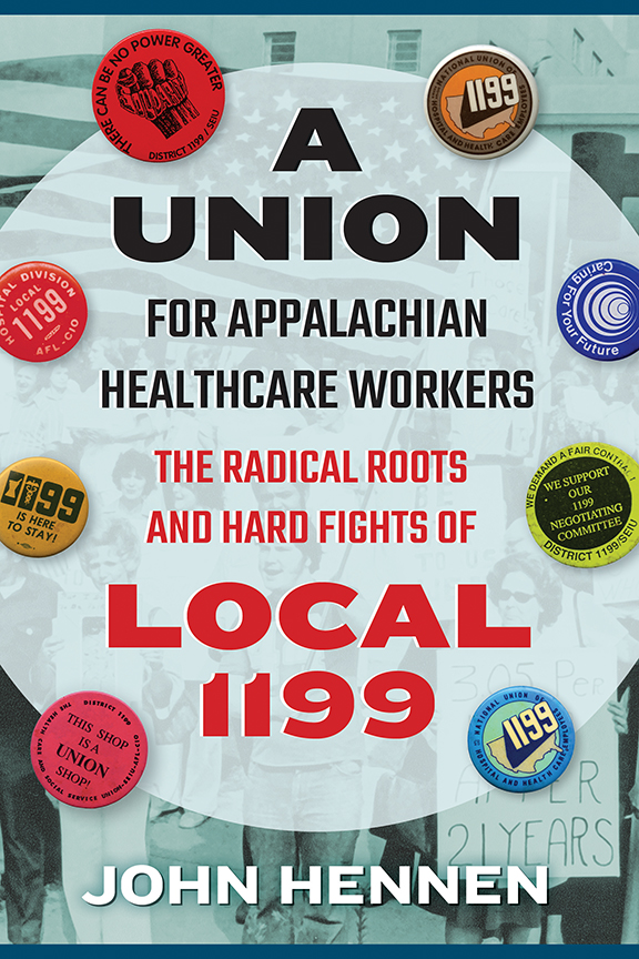 A Union for Appalachian Healthcare Workers cover, 1970s era Local 1199 union buttons
